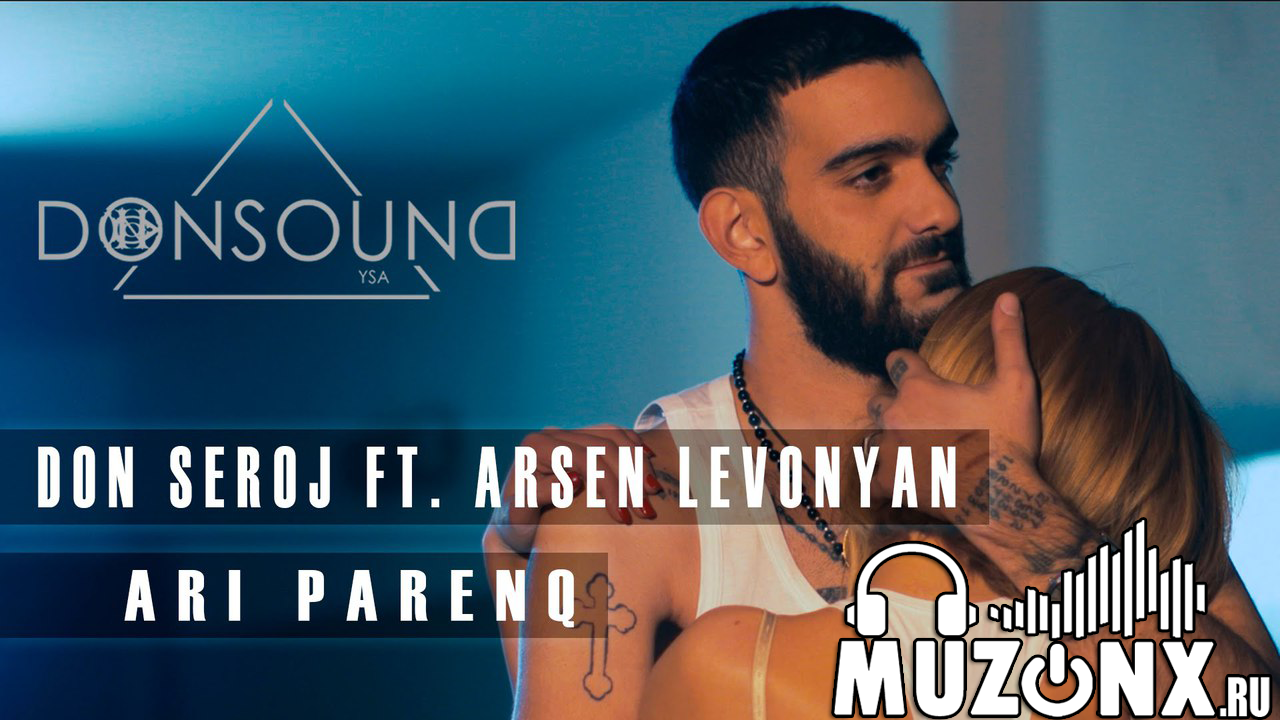 Don Seroj ft. Arsen Levonyan - Ari Parenq [DonsounD] (VIDEO)